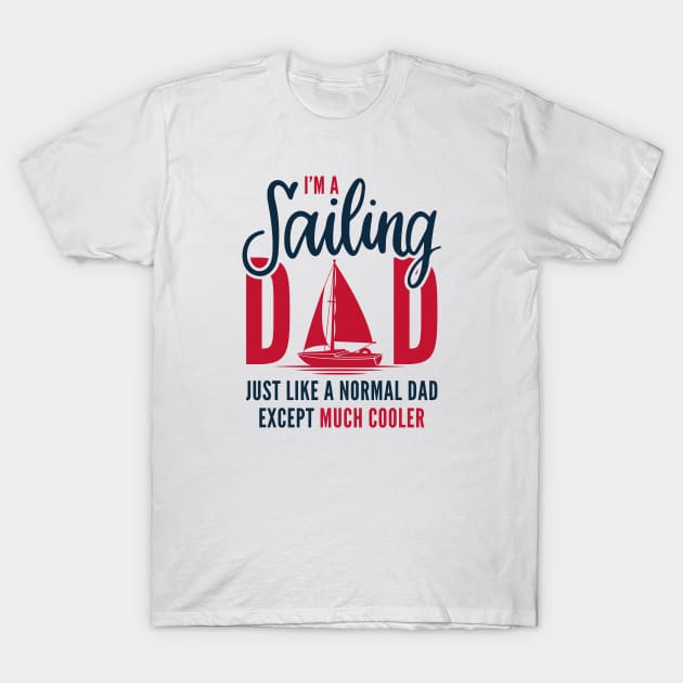 I’m A Sailing Dad T-Shirt by LuckyFoxDesigns